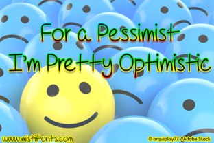 For a Pessimist I m Pretty Optimistic Font for Web Design